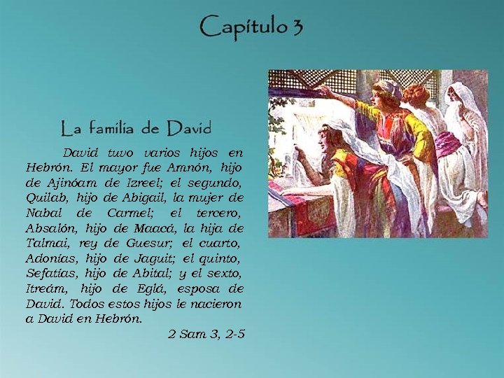 David tuvo varios hijos en Hebrón. El mayor fue Amnón, hijo de Ajinóam de