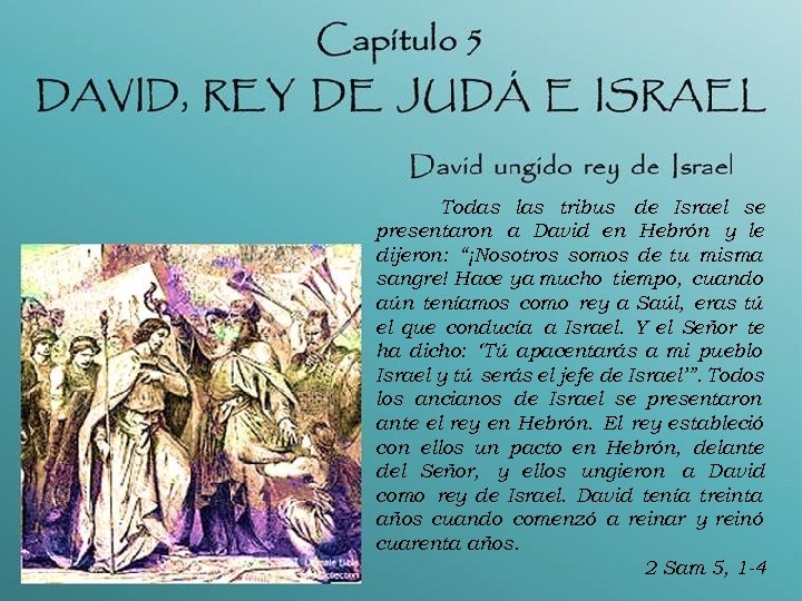 Todas las tribus de Israel se presentaron a David en Hebrón y le dijeron: