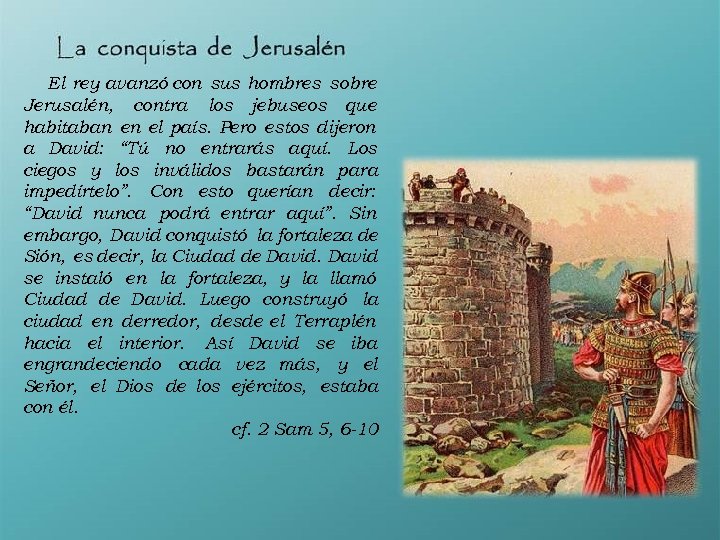 El rey avanzó con sus hombres sobre Jerusalén, contra los jebuseos que habitaban en