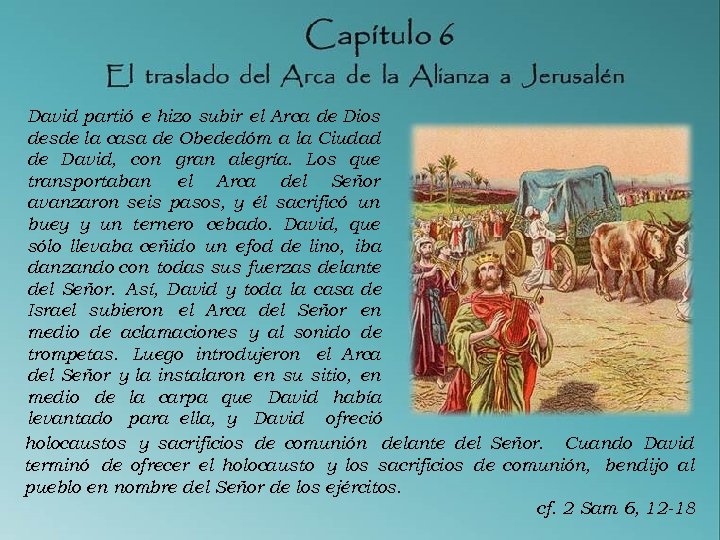 David partió e hizo subir el Arca de Dios desde la casa de Obededóm