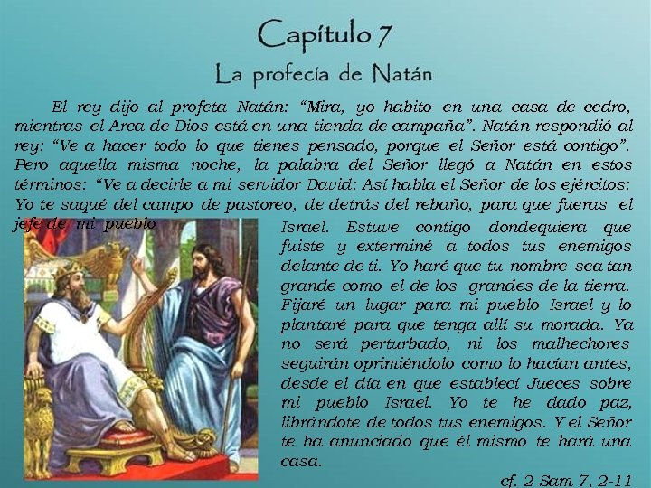 El rey dijo al profeta Natán: “Mira, yo habito en una casa de cedro,