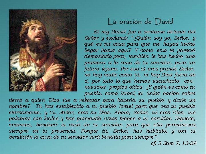 El rey David fue a sentarse delante del Señor y exclamó: “¿Quién soy yo,