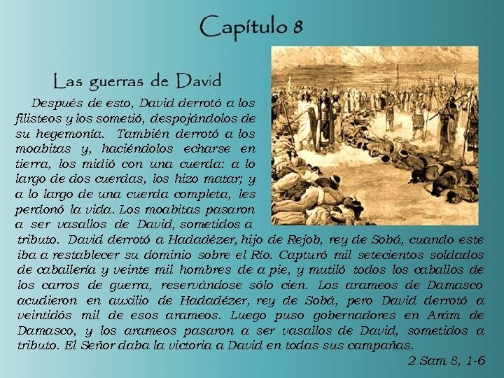 Después de esto, David derrotó a los filisteos y los sometió, despojándolos de su