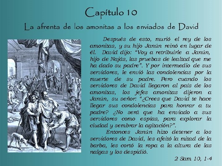 Después de esto, murió el rey de los amonitas, y su hijo Janún reinó