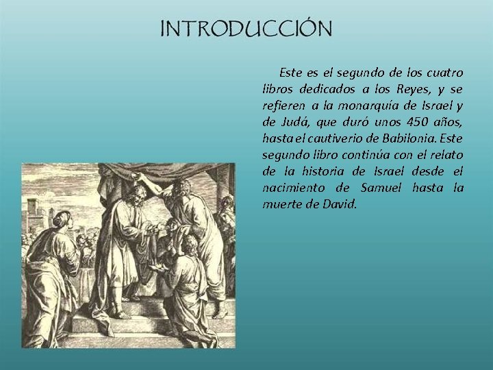 Este es el segundo de los cuatro libros dedicados a los Reyes, y se