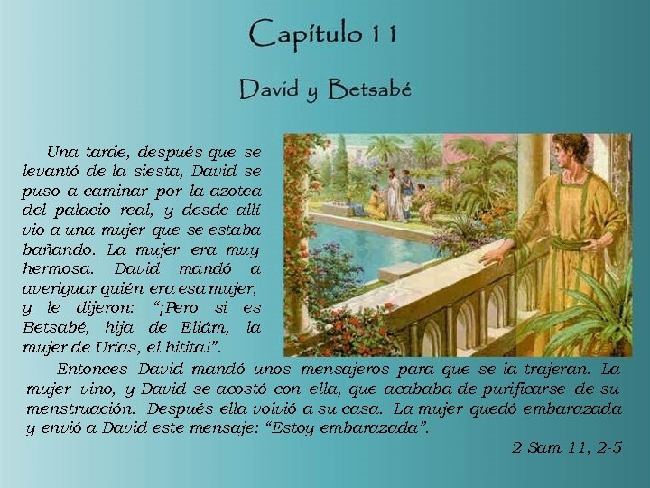 Una tarde, después que se levantó de la siesta, David se puso a caminar