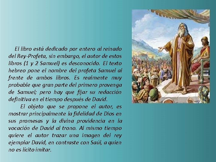 El libro está dedicado por entero al reinado del Rey-Profeta, sin embargo, el autor