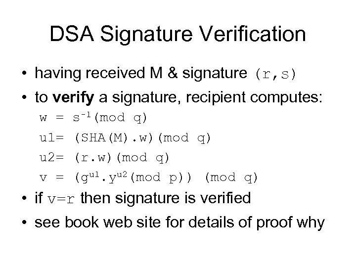 DSA Signature Verification • having received M & signature (r, s) • to verify