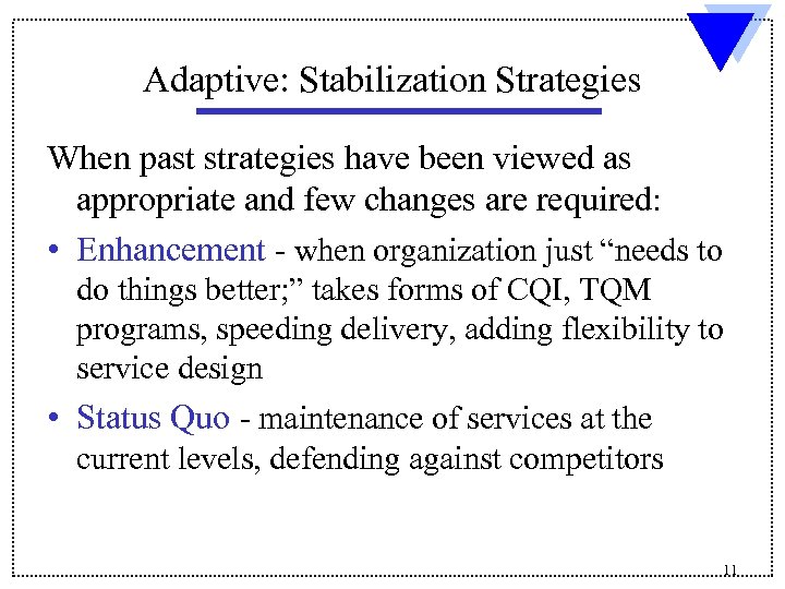 Adaptive: Stabilization Strategies When past strategies have been viewed as appropriate and few changes