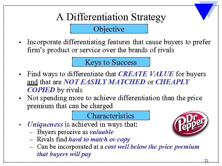 A Differentiation Strategy Objective • Incorporate differentiating features that cause buyers to prefer firm’s