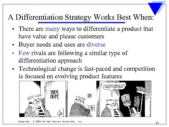 A Differentiation Strategy Works Best When: There are many ways to differentiate a product