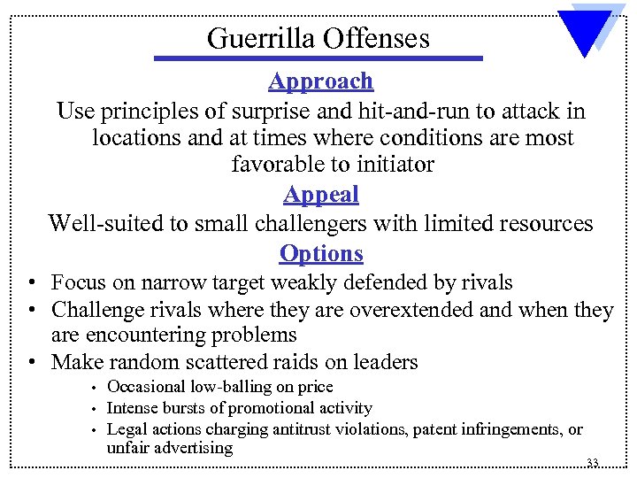 Guerrilla Offenses Approach Use principles of surprise and hit-and-run to attack in locations and