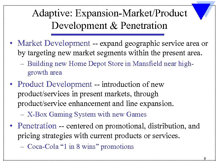 Adaptive: Expansion-Market/Product Development & Penetration • Market Development -- expand geographic service area or