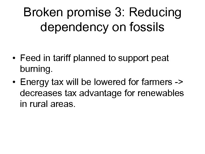 Broken promise 3: Reducing dependency on fossils • Feed in tariff planned to support