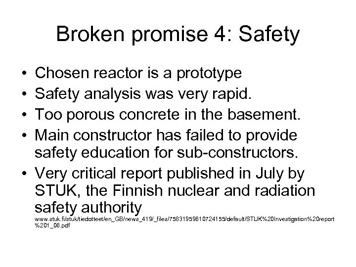 Broken promise 4: Safety • • Chosen reactor is a prototype Safety analysis was