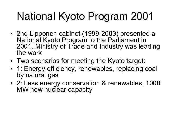 National Kyoto Program 2001 • 2 nd Lipponen cabinet (1999 -2003) presented a National