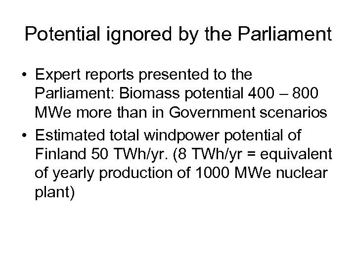 Potential ignored by the Parliament • Expert reports presented to the Parliament: Biomass potential