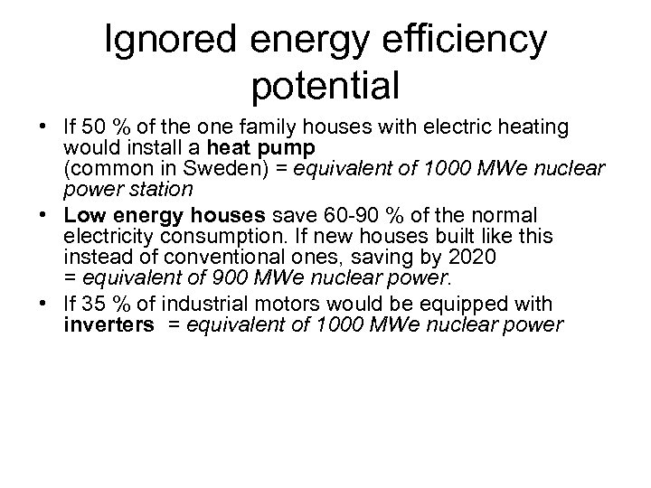 Ignored energy efficiency potential • If 50 % of the one family houses with