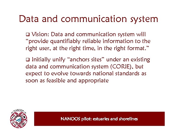 Data and communication system Vision: Data and communication system will “provide quantifiably reliable information