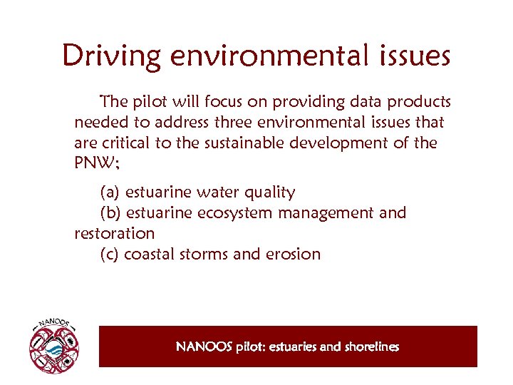 Driving environmental issues The pilot will focus on providing data products needed to address