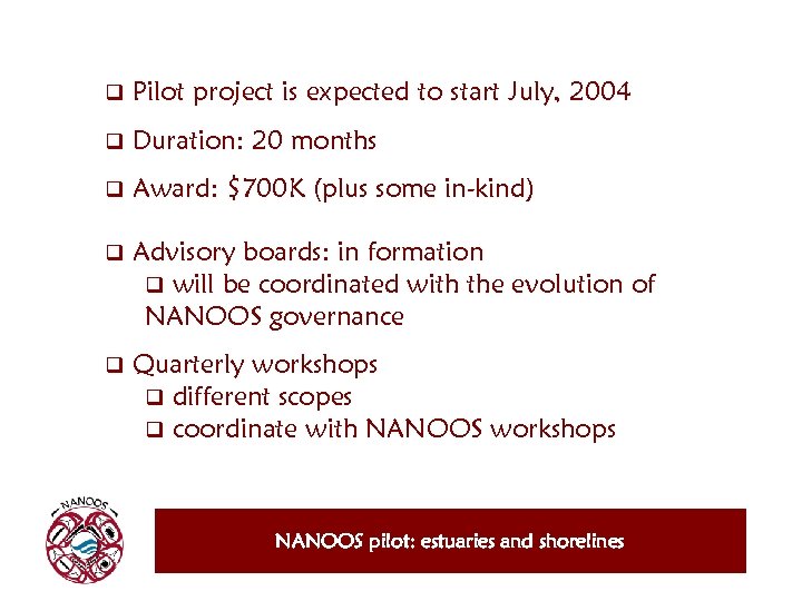 q Pilot project is expected to start July, 2004 q Duration: 20 months q