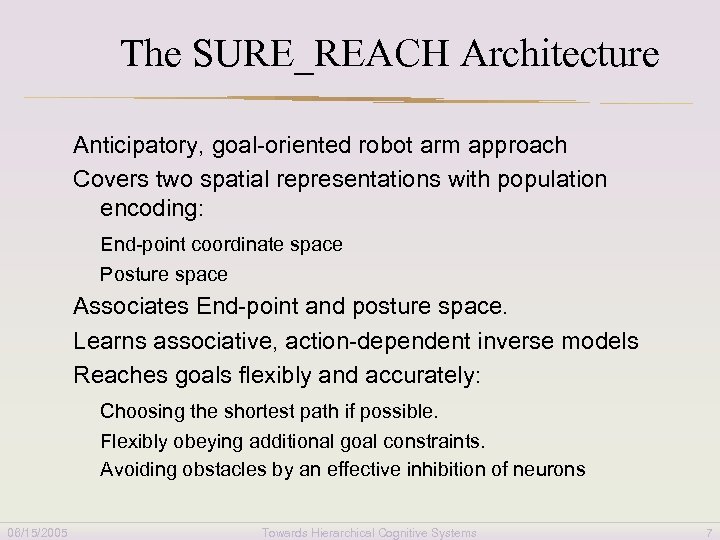 The SURE_REACH Architecture Anticipatory, goal-oriented robot arm approach Covers two spatial representations with population