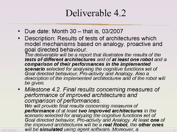 Deliverable 4. 2 • Due date: Month 30 – that is, 03/2007 • Description: