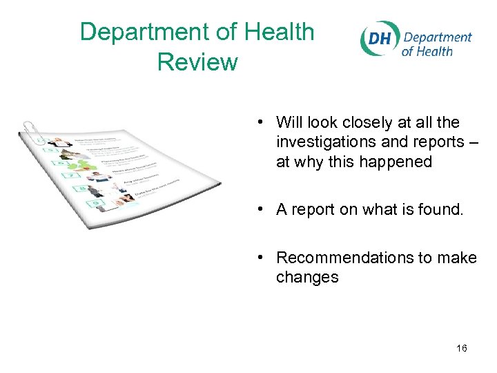 Department of Health Review • Will look closely at all the investigations and reports