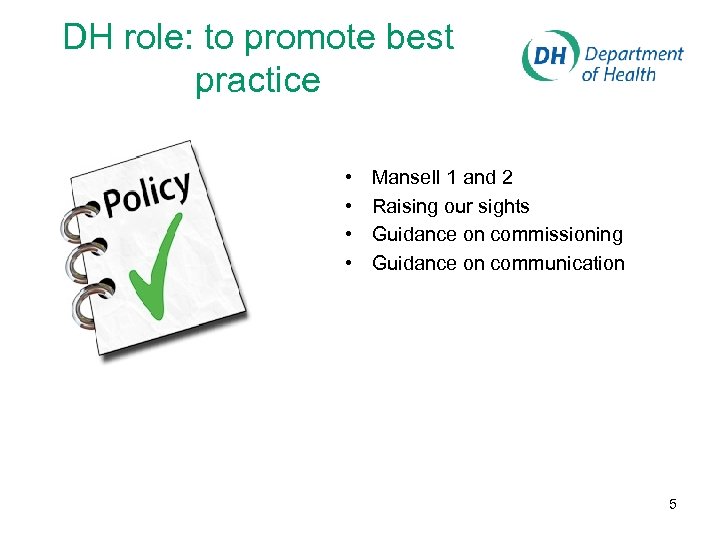 DH role: to promote best practice • • Mansell 1 and 2 Raising our