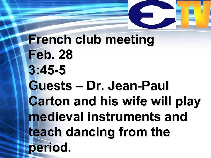 French club meeting Feb. 28 3: 45 -5 Guests – Dr. Jean-Paul Carton and