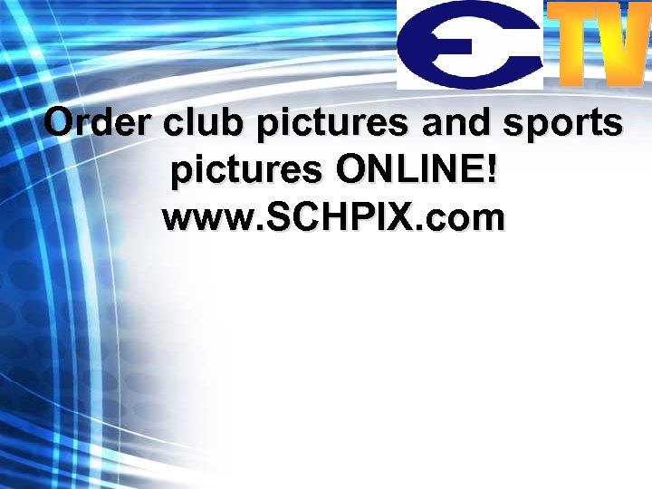 Order club pictures and sports pictures ONLINE! www. SCHPIX. com 