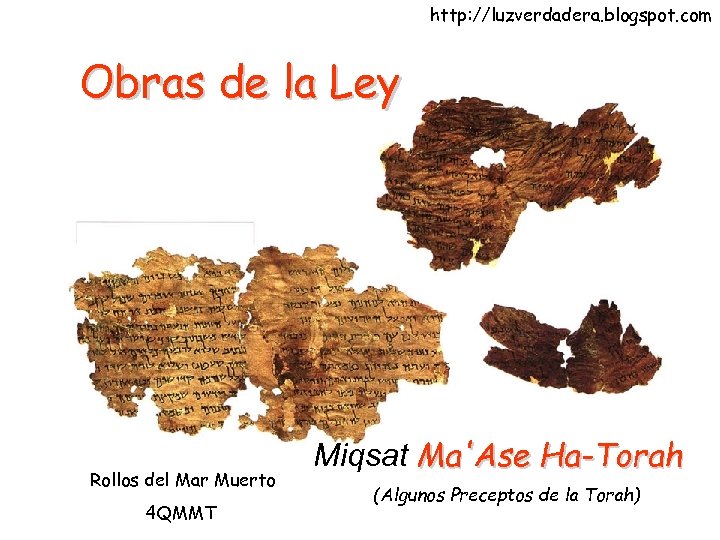 http: //luzverdadera. blogspot. com Obras de la Ley Rollos del Mar Muerto 4 QMMT