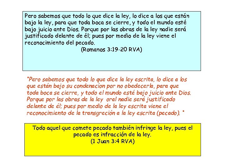 Pero sabemos que todo lo que dice la ley, lo dice a los que