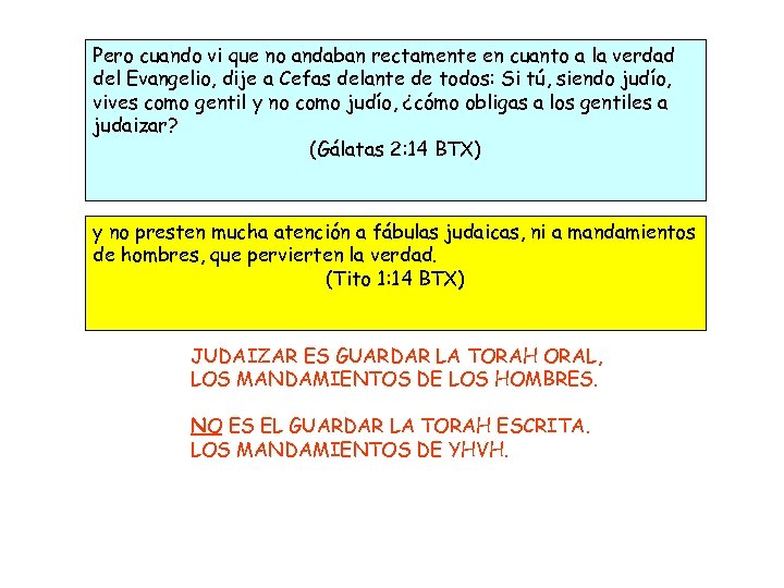 Pero cuando vi que no andaban rectamente en cuanto a la verdad del Evangelio,