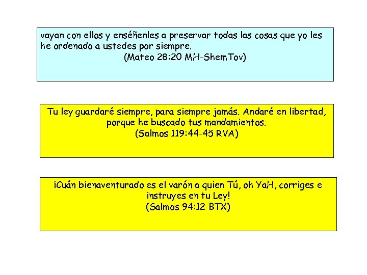 vayan con ellos y enséñenles a preservar todas las cosas que yo les he