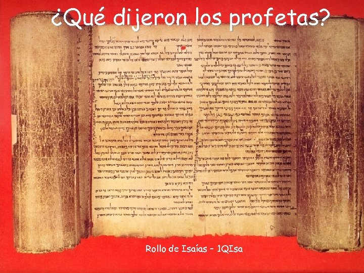 ¿Qué dijeron los profetas? Rollo de Isaías – 1 QIsa 