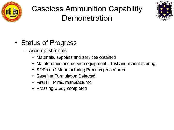 Caseless Ammunition Capability Demonstration • Status of Progress – Accomplishments • • • Materials,