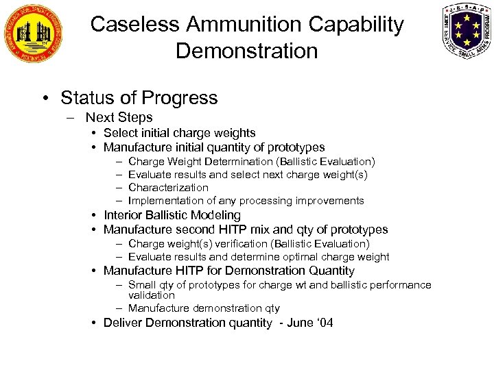 Caseless Ammunition Capability Demonstration • Status of Progress – Next Steps • Select initial