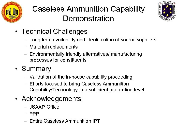 Caseless Ammunition Capability Demonstration • Technical Challenges – Long term availability and identification of