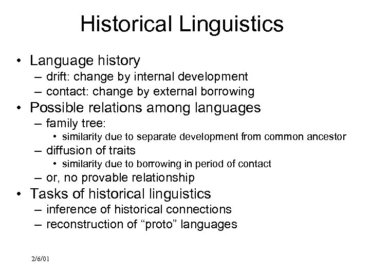 Historical Linguistics • Language history – drift: change by internal development – contact: change