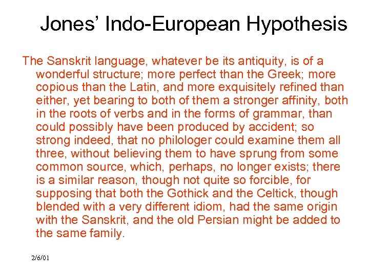 Jones’ Indo-European Hypothesis The Sanskrit language, whatever be its antiquity, is of a wonderful