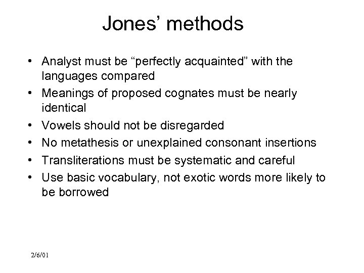 Jones’ methods • Analyst must be “perfectly acquainted” with the languages compared • Meanings