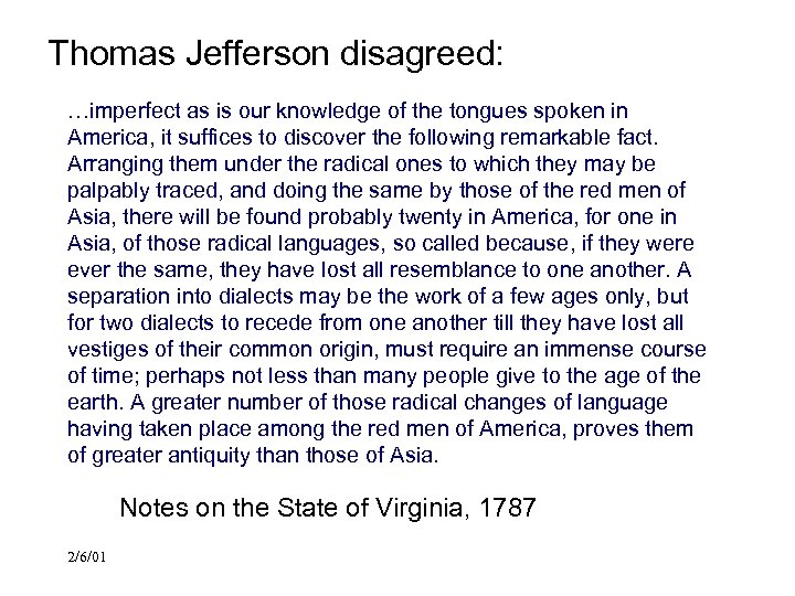 Thomas Jefferson disagreed: …imperfect as is our knowledge of the tongues spoken in America,