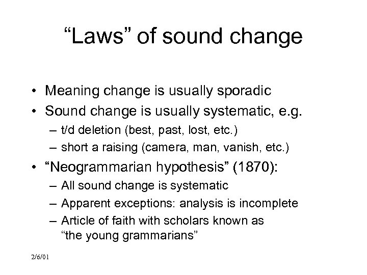 “Laws” of sound change • Meaning change is usually sporadic • Sound change is