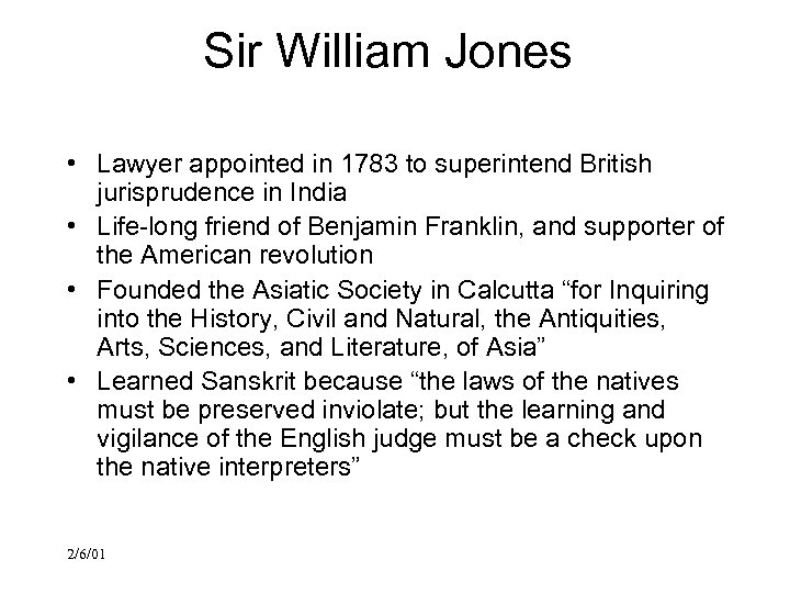 Sir William Jones • Lawyer appointed in 1783 to superintend British jurisprudence in India