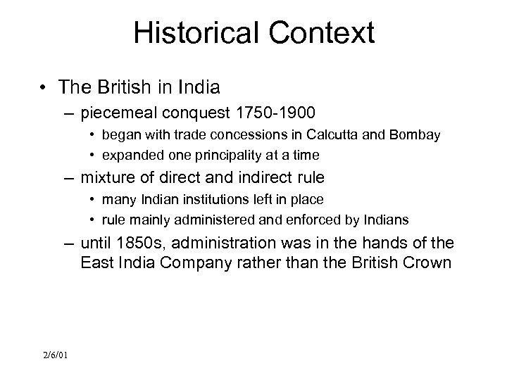 Historical Context • The British in India – piecemeal conquest 1750 -1900 • began