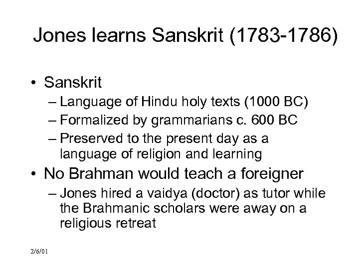 Jones learns Sanskrit (1783 -1786) • Sanskrit – Language of Hindu holy texts (1000