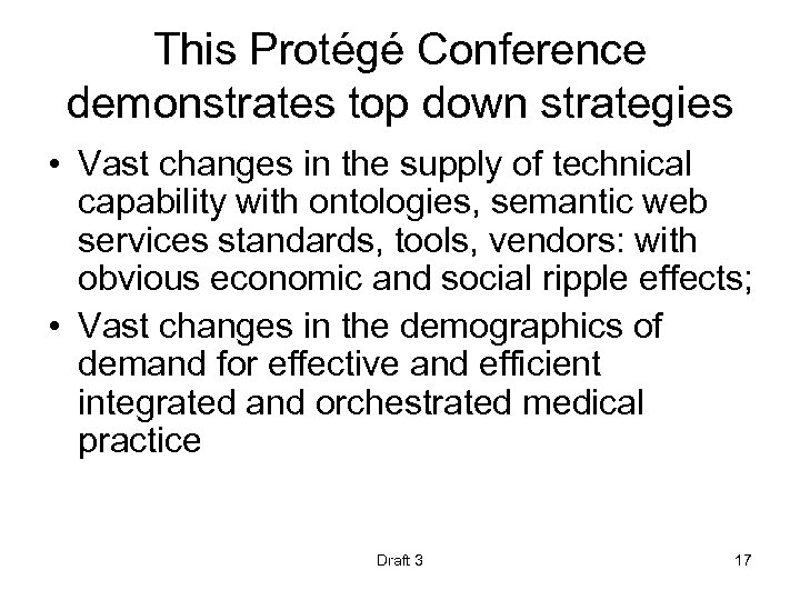 This Protégé Conference demonstrates top down strategies • Vast changes in the supply of