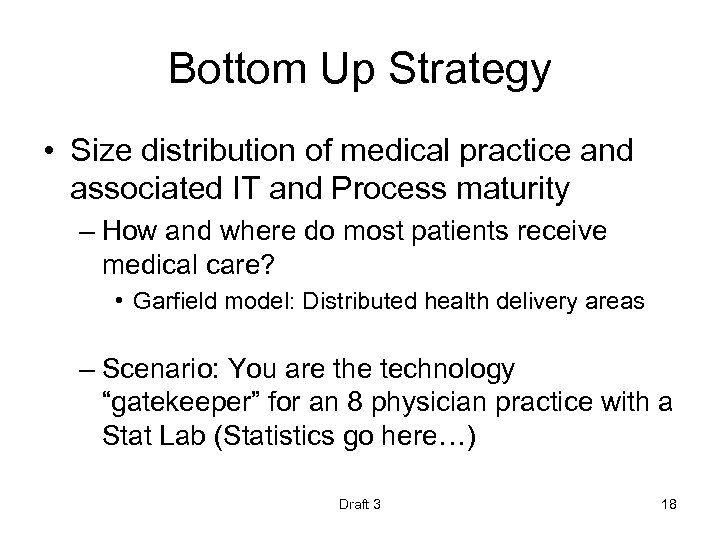 Bottom Up Strategy • Size distribution of medical practice and associated IT and Process