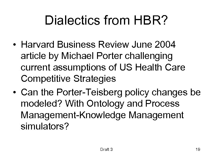 Dialectics from HBR? • Harvard Business Review June 2004 article by Michael Porter challenging
